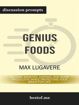 cover image of Summary--"Genius Foods--Become Smarter, Happier, and More Productive While Protecting Your Brain for Life" by Max Lugavere--Discussion Prompts